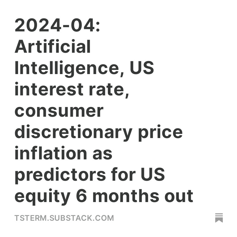 2024-04: Artificial Intelligence, US interest rate, consumer discretionary price inflation as predictors for US equity 6 months out