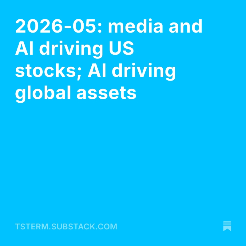 2026 May: media and AI driving US stocks; AI driving global assets